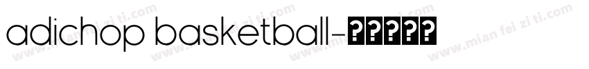 adiChop Basketball字体转换